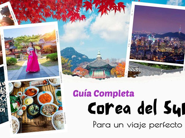 Guía Completa para un Viaje Perfecto a Corea del Sur